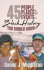 45 People, Places, and Events in Black History You Should Know: Historical Profiles Cover Image