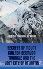 Secrets of Mount Kailash, Bermuda Triangle and the Lost City of Atlantis Cover Image