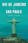 Rio De Janeiro & Sao Paulo Travel Guide By Ana Gustavo Cover Image