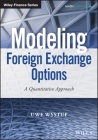 Modeling Foreign Exchange Options: A Quantitative Approach (Wiley Finance) By Uwe Wystup Cover Image