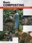 Basic Composting: All the Skills and Tools You Need to Get Started (Stackpole Basics) By Eric Ebeling (Editor), Carl Hursh, Patti Olenick (Contribution by) Cover Image