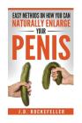 Easy Methods on How You Can Naturally Enlarge Your Penis By J. D. Rockefeller Cover Image
