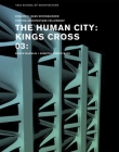 The Human City: Kings Cross (Edward P. Bass Distinguished Visiting Architecture Fellowshi) Cover Image