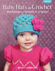 Baby Hats to Crochet: 10 Fun Designs for Newborn to 12 Months Cover Image