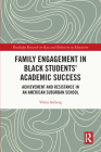 Family Engagement in Black Students' Academic Success: Achievement and Resistance in an American Suburban School By Vilma Seeberg Cover Image