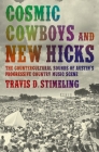 Cosmic Cowboys and New Hicks: The Countercultural Sounds of Austin's Progressive Country Music Scene By Travis D. Stimeling Cover Image