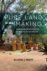 Pure Land in the Making: Vietnamese Buddhism in the Us Gulf South By Allison J. Truitt Cover Image