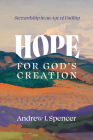 Hope for God's Creation: Stewardship in an Age of Futility Cover Image