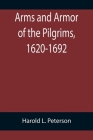 Arms and Armor of the Pilgrims, 1620-1692 By Harold L. Peterson Cover Image