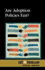 Are Adoption Policies Fair? (At Issue) By Christine Watkins (Editor) Cover Image
