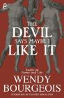 The Devil Says Maybe I Like It: Essays on Poetry and Life By Wendy Bourgeois, Daneen Bergland (Foreword by) Cover Image