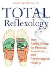 Total Reflexology: The Reflex Points for Physical, Emotional, and Psychological Healing By Martine Faure-Alderson, D.O. Cover Image
