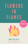 Flowers in Flames By Amir Tag Elsir, Raphael Cohen (Editor), Raphael Cohen (Translator) Cover Image