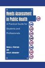 Needs Assessment in Public Health: A Practical Guide for Students and Professionals By Donna J. Petersen, Greg R. Alexander Cover Image