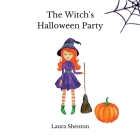 The Witch's Halloween Party By Laura Shenton Cover Image