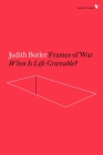 Frames of War: When Is Life Grievable? (Radical Thinkers) Cover Image