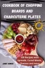 Cookbook of Chopping Boards and Charcuterie Plates By Janet Bowen Cover Image