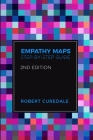 Empathy Maps: Step-by-step Guide 2nd Edition By Robert Curedale Cover Image