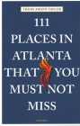 111 Places in Atlanta That You Must Not Miss By Travis Swann Taylor Cover Image