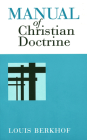 Manual of Christian Doctrine By Louis Berkhof Cover Image