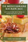 De Mediterrane Keuken 2023: Een Culinaire Reis door de Zonovergoten Regio By Sofia Baldrighi Cover Image