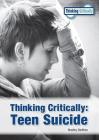 Thinking Critically: Teen Suicide By Bradley Steffens Cover Image