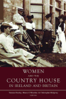 Women and the Country House in Ireland and Britain By Terence Dooley (Editor), Maeve O'Riordan (Editor), Christopher Ridgway (Editor) Cover Image