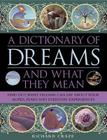 A Dictionary of Dreams and What They Mean: Find Out What Dreams Can Say about Your Hopes, Fears and Everyday Experiences By Richard Craze Cover Image