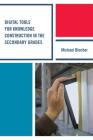 Digital Tools for Knowledge Construction in the Secondary Grades By Michael Blocher Cover Image