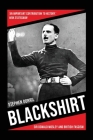 Blackshirt: Sir Oswald Mosley and British Fascism By Stephen Dorril Cover Image