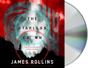 The Starless Crown (Moonfall #1) By James Rollins, James Rollins (Read by), Nicola Barber (Read by) Cover Image