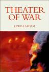Theater of War: In Which the Republic Becomes an Empire By Lewis H. Lapham Cover Image