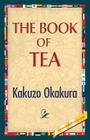 The Book of Tea By Kakuzo Okakura, 1stworldlibrary (Editor), 1stworldpublishing (Created by) Cover Image