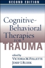 Cognitive-Behavioral Therapies for Trauma, Second Edition By Victoria M. Follette, PhD (Editor), Josef I. Ruzek, PhD (Editor) Cover Image