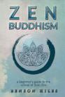 Zen Buddhism: : a beginner's guide to the school of Soto Zen By Benson Hiles Cover Image