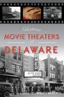 Historic Movie Theaters of Delaware (Landmarks) Cover Image
