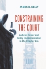 Constraining the Court: Judicial Power and Policy Implementation in the Charter Era (Law and Society) Cover Image