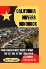 California Drivers Handbook 2023-2024: Your Comprehensive Guide to Acing the Test and Hitting the Road in California Cover Image