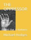 The Oppressor: Light that is darkness Cover Image