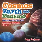 Cosmos, Earth and Mankind Astronomy for Kids Vol I Astronomy & Space Science Cover Image