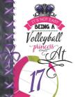 It's Not Easy Being A Volleyball Princess At 17: Rule School Large A4 Team College Ruled Composition Writing Notebook For Girls Cover Image