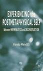 Experiencing the Postmetaphysical Self: Between Hermeneutics and Deconstruction By Fionola Meredith Cover Image