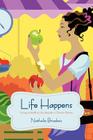 Life Happens: Living a Healthy Life Despite a Chronic Illness By Nathalie Brisebois Cover Image