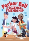 Parker Bell and the Science of Friendship By Cynthia Platt, Rea Zhai (Illustrator) Cover Image