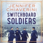 Switchboard Soldiers By Jennifer Chiaverini, Saskia Maarleveld (Read by) Cover Image