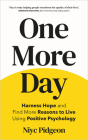 One More Day: Harness Hope and Find More Reasons to Live Using Positive Psychology By Niyc Pidgeon Cover Image