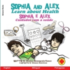 Sophia and Alex Learn about Health: Sophia e Alex Cuidados com a saúde By Damon Danielson (Illustrator), Denise Bourgeois-Vance Cover Image