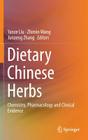 Dietary Chinese Herbs: Chemistry, Pharmacology and Clinical Evidence By Yanze Liu (Editor), Zhimin Wang (Editor), Junzeng Zhang (Editor) Cover Image