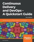 Continuous Delivery and DevOps - A Quickstart Guide - Third Edition Cover Image