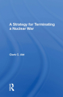 A Strategy for Terminating a Nuclear War By Clark C. Abt Cover Image